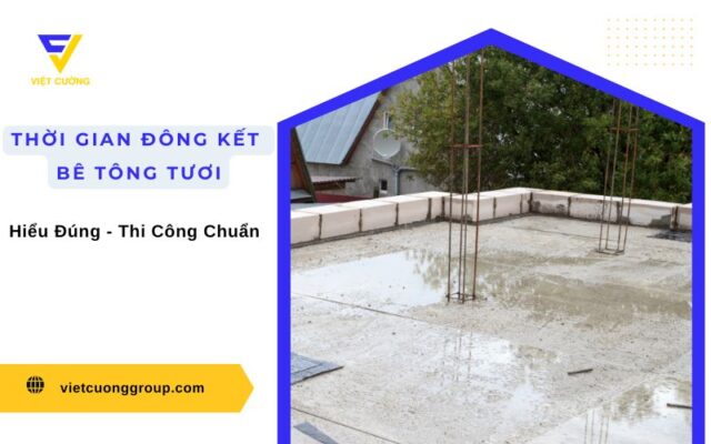 Thời gian đông kết bê tông tươi là bao lâu?