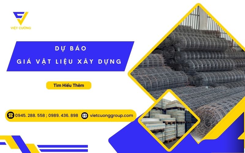 Giá vật liệu xây dựng tăng hay giảm trong thời tới? Dự báo mới nhất