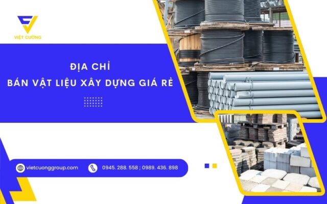 Mua vật liệu xây dựng ở đâu để tối ưu chi phí, yên tâm lâu dài