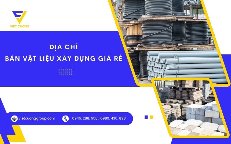  Mua vật liệu xây dựng ở đâu để tối ưu chi phí, yên tâm lâu dài